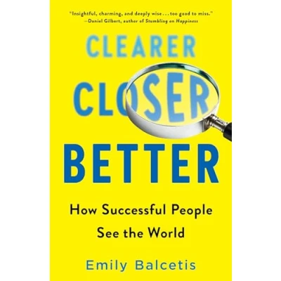 Abbildung von Clearer, Closer, Better: How Successful People See the World