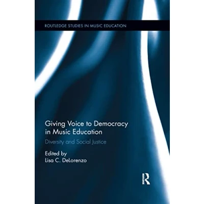Abbildung von Giving Voice to Democracy in Music Education: Diversity and Social Justice the Classroom (Routledge Studies Education)