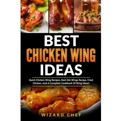 Abbildung von Best Chicken Wing Ideas: Quick Recipes, Hot Wings Recipe, Fried And A Complete Cookbook Of Ideas!
