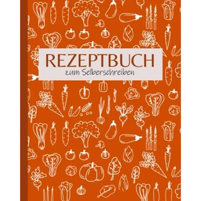 Abbildung von Rezeptbuch zum Selberschreiben: leeres DIY Kochbuch selbst gestalten (orange Edition)