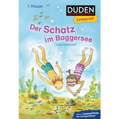 Abbildung von Duden Leseprofi Der Schatz im Baggersee, 1. Klasse: Kinderbuch für Erstleser ab 6 Jahren