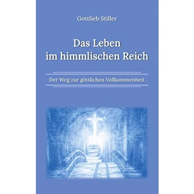 Abbildung von Das Leben im himmlischen Reich: Der Weg zur göttlichen Vollkommenheit
