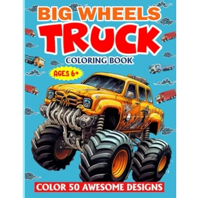 Abbildung von Big Wheels Truck Coloring Book: 50 Trucks Monster Trucks, Pickup Construction and More for Kids Teens, Boys Girls (Coloring Books Kids)