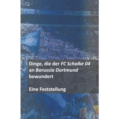 Abbildung von Dinge, die der FC Schalke 04 an Borussia Dortmund bewundert Eine Feststellung