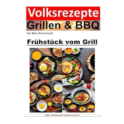 Abbildung von Volksrezepte Grillen &amp; BBQ / Frühstück vom Grill: 35 tolle Rezepte für Grill