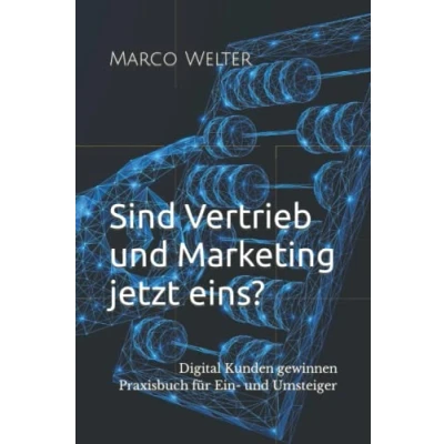 Abbildung von Sind Vertrieb und Marketing jetzt eins? Digital Kunden gewinnen: Praxisbuch für Ein Umsteiger