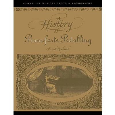 Abbildung von History of Pianoforte Pedalling (Cambridge Musical Texts and Monographs)