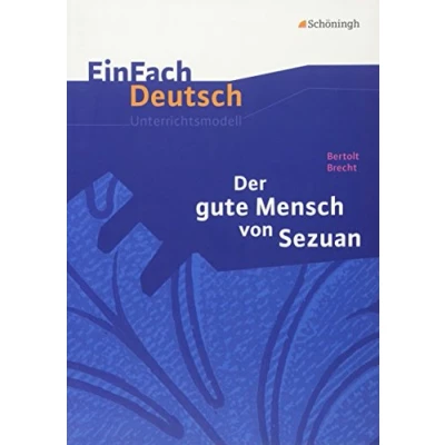 Abbildung von EinFach Deutsch Unterrichtsmodelle: Bertolt Brecht: Der gute Mensch von Sezuan: Gymnasiale Oberstufe
