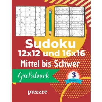 Abbildung von Sudoku 12x12 und 16x16 Mittel bis Schwer Großdruck Band 3: Logikspiele Rätselbuch Varianten Mit Lösungen