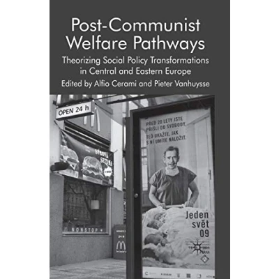 Abbildung von Post Communist Welfare Pathways: Theorizing Social Policy Transformations in Central and Eastern Europe