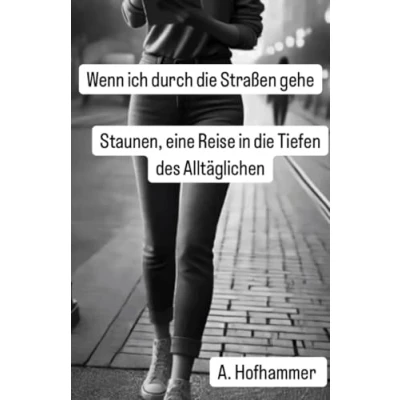 Abbildung von Wenn ich durch die Straße gehe: Staunen, eine Reise Tiefen des Alltäglichen