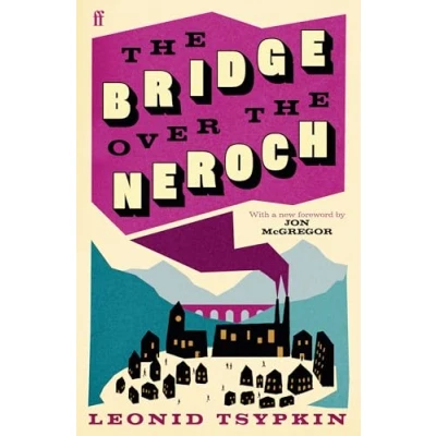 Abbildung von The Bridge Over Neroch And Other Works: Introduced by Jon McGregor (Faber Editions)