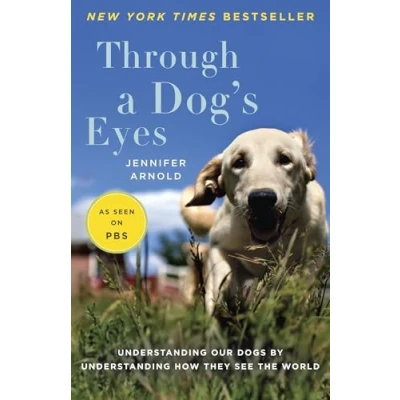 Abbildung von Through a Dog&#039;s Eyes: Understanding Our Dogs by How They See the World