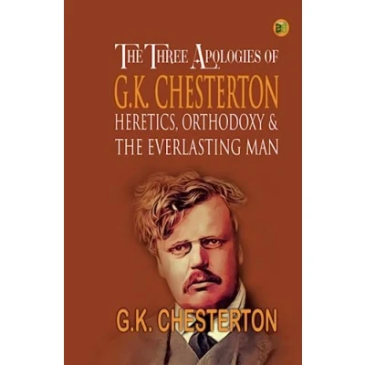 Abbildung von the Three Apologies of G.K. Chesterton: Heretics, Orthodoxy &amp; Everlasting Man