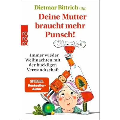 Abbildung von Deine Mutter braucht mehr Punsch!: Immer wieder Weihnachten mit der buckligen Verwandtschaft