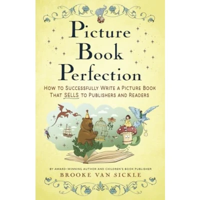 Abbildung von Picture Book Perfection: How to Successfully Write a That Sells Publishers (and Readers)