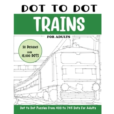 Abbildung von Dot to Trains for Adults: Connect the Dots Book Adults (Over 16000 dots) (Dot Books Adults)