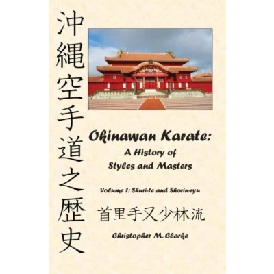 Abbildung von Okinawan Karate: A History of Styles and Masters: Volume 1: Shuri te Shorin ryu