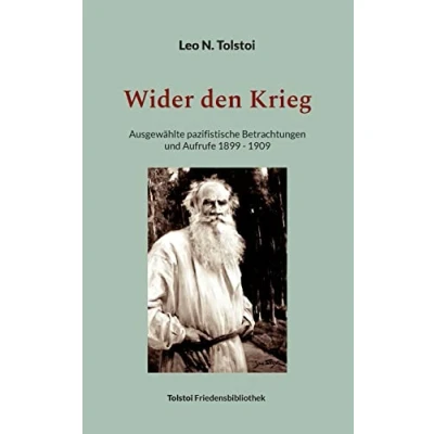 Abbildung von Wider den Krieg: Ausgewählte pazifistische Betrachtungen und Aufrufe 1899 1909 (Tolstoi Friedensbibliothek B)