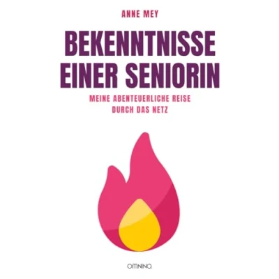 Abbildung von Bekenntnisse einer Seniorin: Meine abenteuerliche Reise durch das Netz