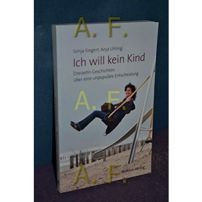 Abbildung von Ich will kein Kind. Dreizehn Geschichten über eine unpopuläre Entscheidung