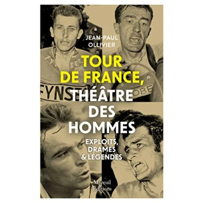Abbildung von Tour de France, théâtre des hommes Exploits, drames &amp; légendes