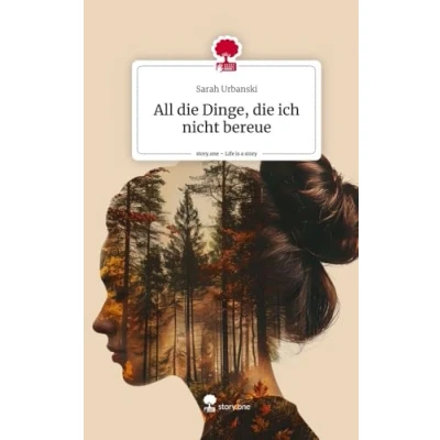 Abbildung von All die Dinge, ich nicht bereue. Life is a Story story.one