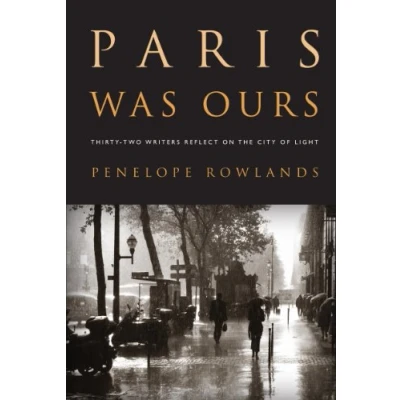 Abbildung von Paris Was Ours: Thirty two Writers Reflect on the City of Light