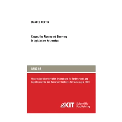 Abbildung von Kooperative Planung und Steuerung in logistischen Netzwerken (Wissenschaftliche Berichte des Instituts für Fördertechnik Logistiksysteme Karlsruher Technologie)