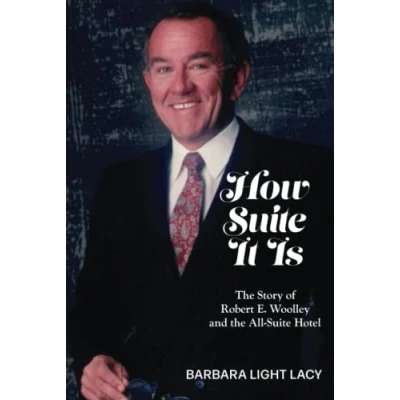 Abbildung von How Suite It Is: the Story of Robert E. Woolley and All Hotel