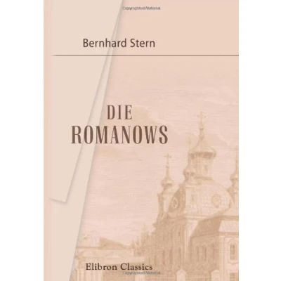Abbildung von Die Romanows: Intime Episoden aus dem russischen Hofleben