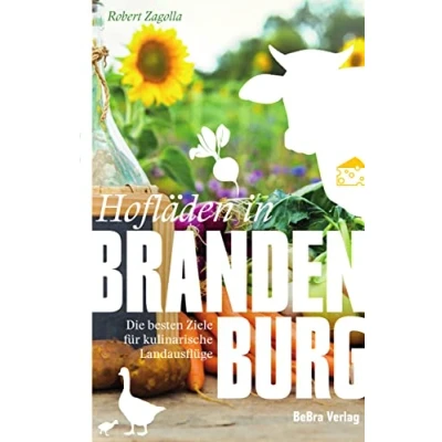 Abbildung von Hofläden in Brandenburg: Die besten Ziele für kulinarische Landausflüge (Unterwegs Brandenburg)