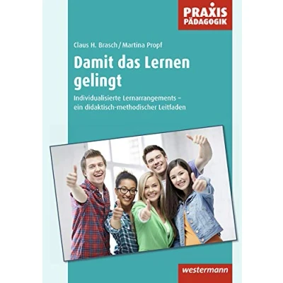 Abbildung von Damit das Lernen gelingt: Individualisierte Lernarrangements ein didaktisch methodischer Leitfaden (Praxis Pädagogik: Schulartübergreifend Fachübergreifend)