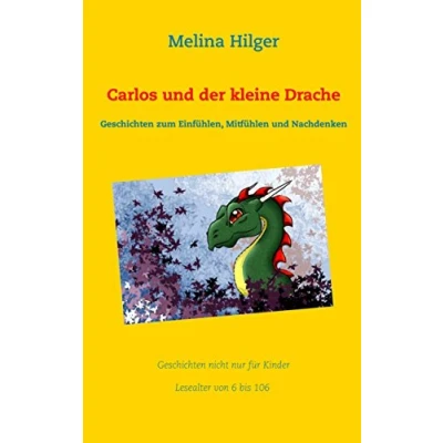 Abbildung von Carlos und der kleine Drache: Geschichten zum Einfühlen, Mitfühlen Nachdenken (Einfühl für Kinder)