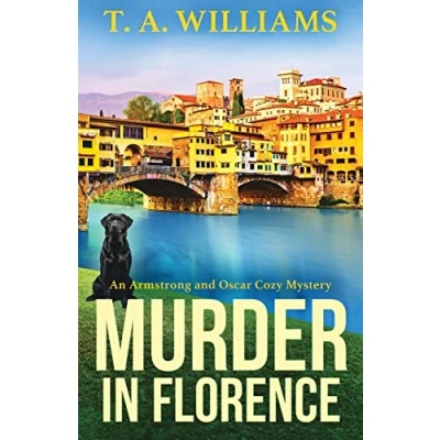 Abbildung von murder in Florence: An addictive Cozy mystery from T. A. Williams (An Armstrong and Oscar Mystery, 3)