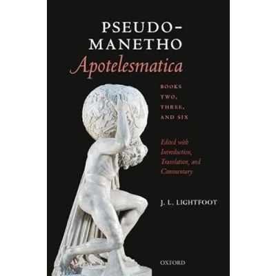 Abbildung von Pseudo Manetho, Apotelesmatica Books Two, Three, and Six: Edited with Introduction, Translation, Commentary