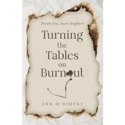 Abbildung von Turning the Tables on Burnout: Break free, burn brighter!