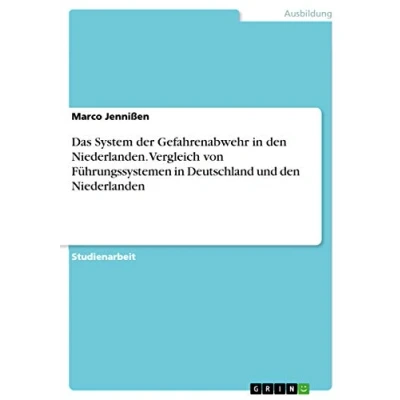 Abbildung von Das System der Gefahrenabwehr in den Niederlanden. Vergleich von Führungssystemen Deutschland und Niederlanden