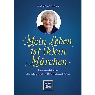 Abbildung von Mein Leben ist (k)ein Märchen: Lebensweisheiten der erfolgreichen Ü90 Internet Oma (GU Einzeltitel Partnerschaft &amp; Familie)
