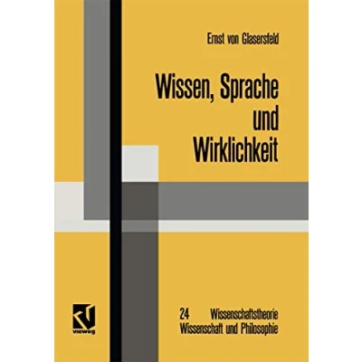 Abbildung von Wissen, Sprache und Wirklichkeit: Arbeiten zum Radikalen Konstruktivismus (Wissenschaftstheorie, Wissenschaft Philosophie) (German Edition) ... Philosophie, 24, Band 24)