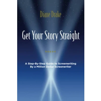 Abbildung von Get Your Story Straight: a Step by Guide to Screenwriting Million Dollar Screenwriter