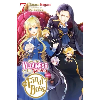 Abbildung von I&#039;m THE Villainess, So TAMING FINAL Boss, Vol. 7 (light novel) (VILLAINESS BOSS NOVEL SC)