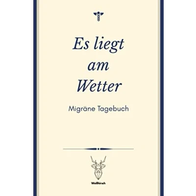 Abbildung von Es liegt am Wetter Migräne Tagebuch: A5 120 Seiten Kopfschmerztagebuch Clusterkopfschmerzen Kopfschmerzen besser verstehen und vorbeugen ... die oft an leiden
