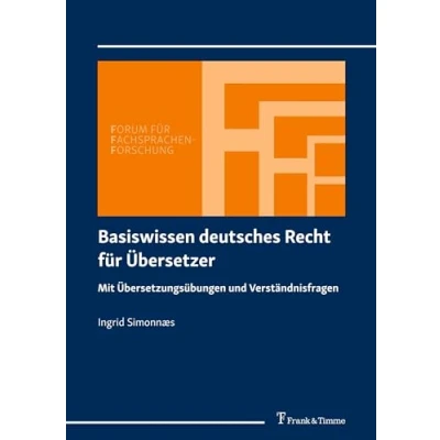 Abbildung von Basiswissen deutsches Recht für Übersetzer: Mit Übersetzungsübungen und Verständnisfragen (Forum Fachsprachen Forschung)