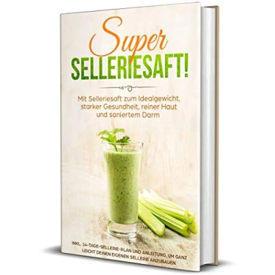 Abbildung von SUPER SELLERIESAFT!: Mit Selleriesaft zum Idealgewicht, starker Gesundheit, reiner Haut und saniertem Darm inkl. 14 Tage Sellerie Plan Anleitung, um ganz leicht deinen eigenen anzubauen