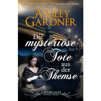 Abbildung von Die mysteriöse Tote aus der Themse (Captain Lacey Regency Krimis, Band 10)
