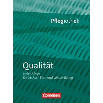 Abbildung von Pflegiothek für die Aus , Fort und Weiterbildung Einführung Vertiefung Weiterbildung: Qualität in der Pflege Fachbuch