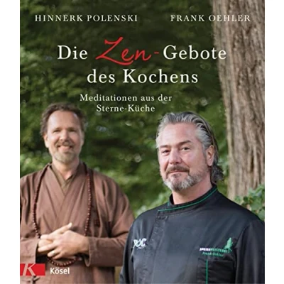 Abbildung von Die Zen Gebote des Kochens: Meditationen aus der Sterne Küche