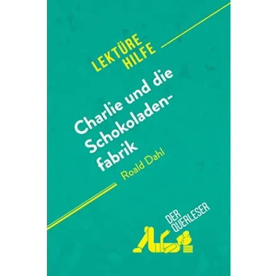 Abbildung von Charlie und die Schokoladenfabrik von Roald Dahl (Lektürehilfe): Detaillierte Zusammenfassung, Personenanalyse Interpretation