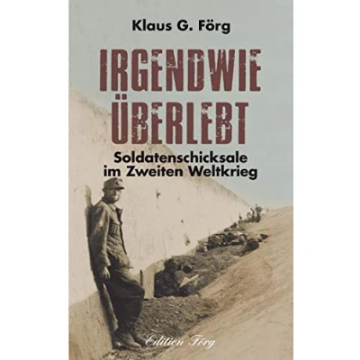 Abbildung von Irgendwie überlebt: Soldatenschicksale im Zweiten Weltkrieg